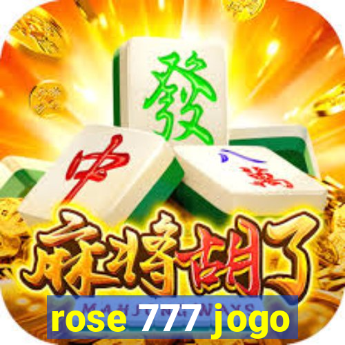 rose 777 jogo