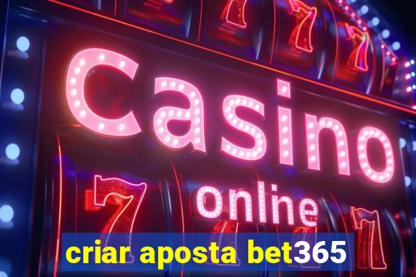 criar aposta bet365