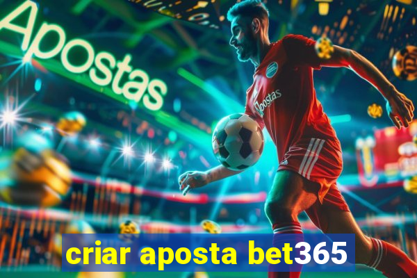 criar aposta bet365