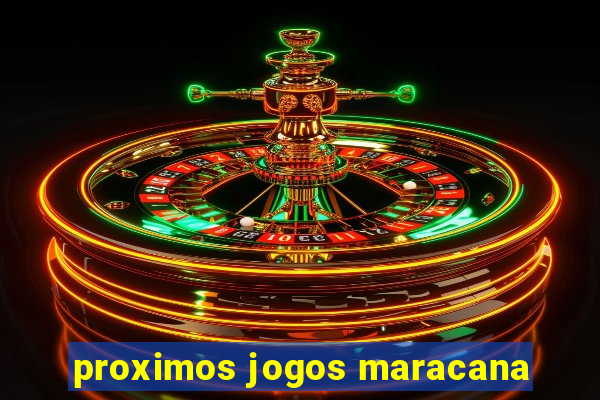 proximos jogos maracana