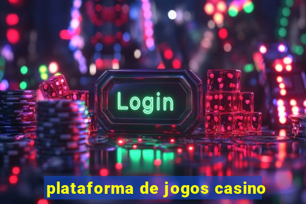 plataforma de jogos casino