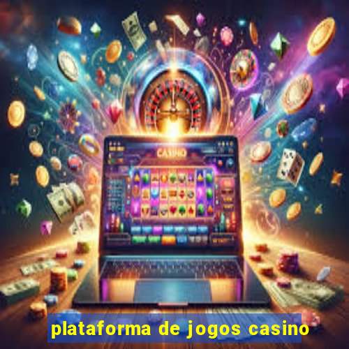 plataforma de jogos casino