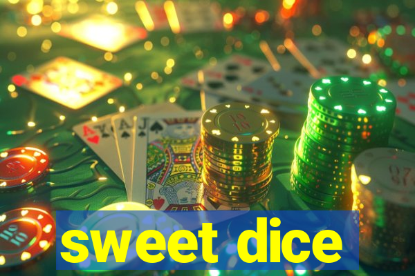 sweet dice