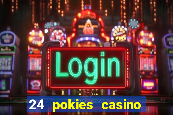 24 pokies casino real money