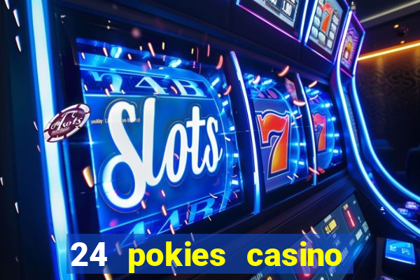 24 pokies casino real money