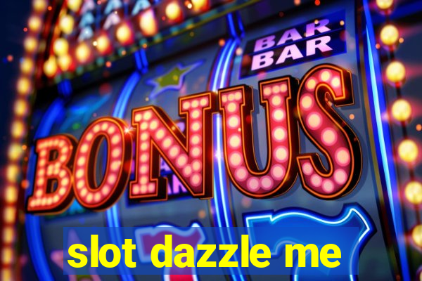 slot dazzle me