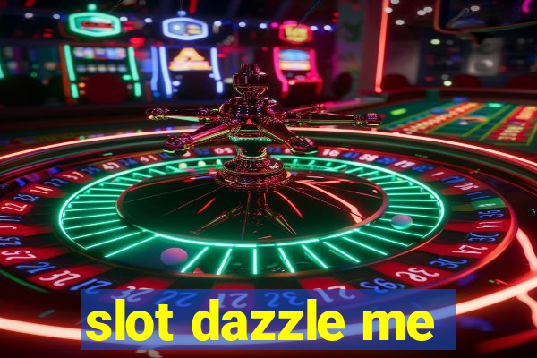 slot dazzle me