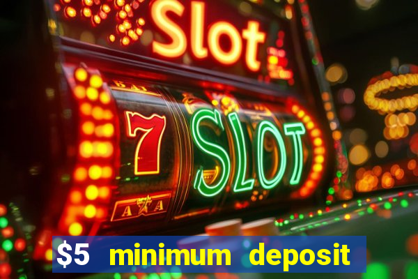 $5 minimum deposit casino ontario