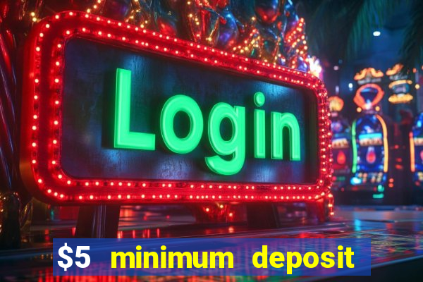 $5 minimum deposit casino ontario