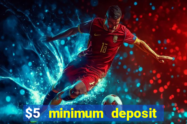 $5 minimum deposit casino ontario