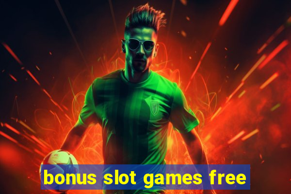 bonus slot games free