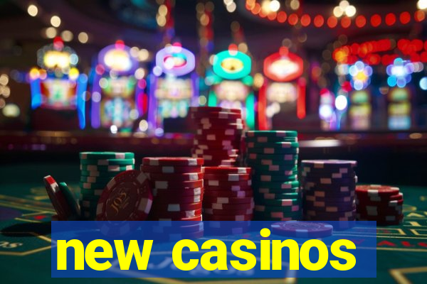 new casinos