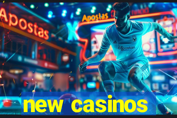 new casinos