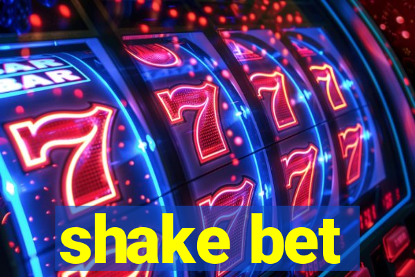 shake bet