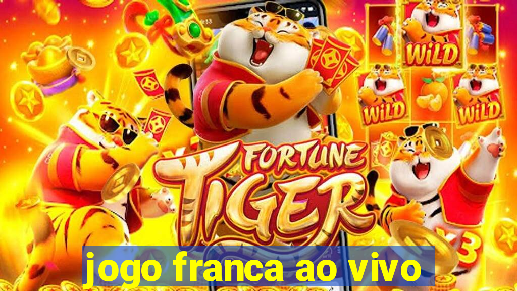 jogo franca ao vivo