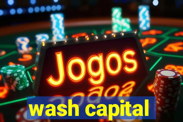 wash capital