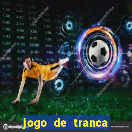 jogo de tranca valendo dinheiro