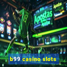 b99 casino slots