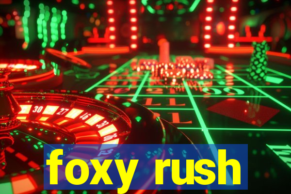 foxy rush