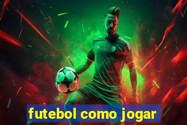 futebol como jogar