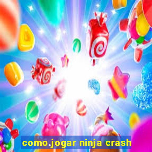 como.jogar ninja crash