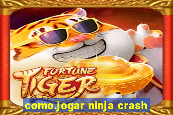 como.jogar ninja crash