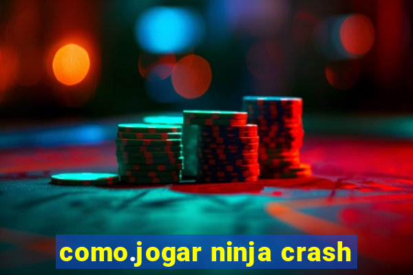 como.jogar ninja crash