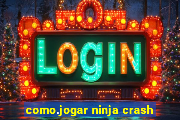 como.jogar ninja crash