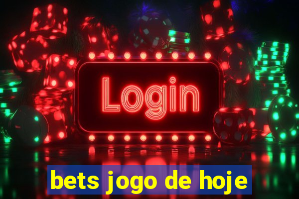 bets jogo de hoje