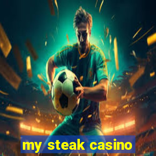 my steak casino