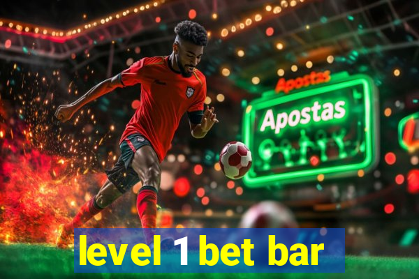 level 1 bet bar