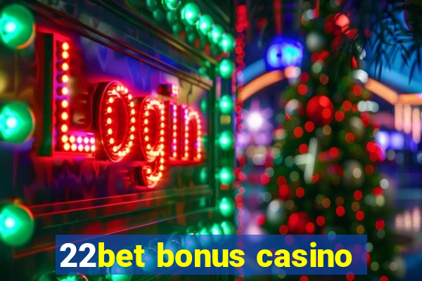 22bet bonus casino