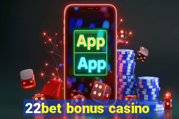 22bet bonus casino