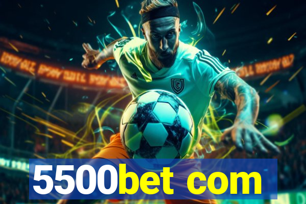 5500bet com