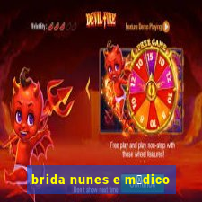 brida nunes e m茅dico