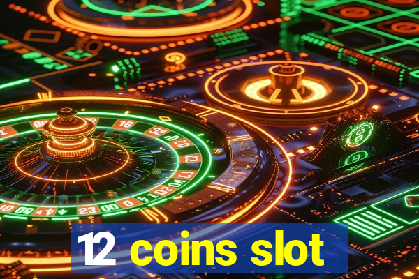 12 coins slot