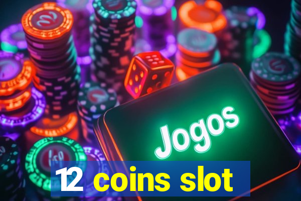 12 coins slot