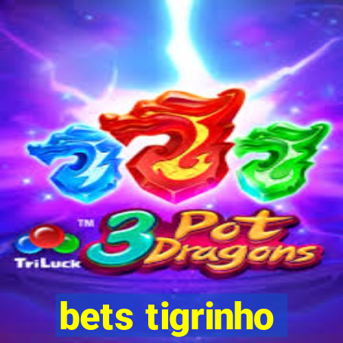 bets tigrinho