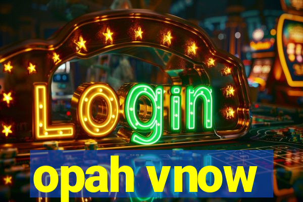 opah vnow