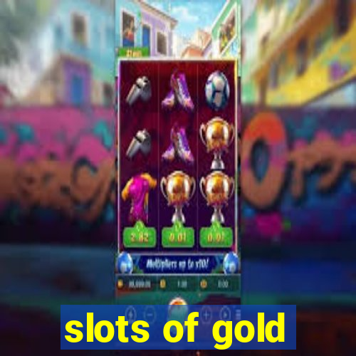 slots of gold