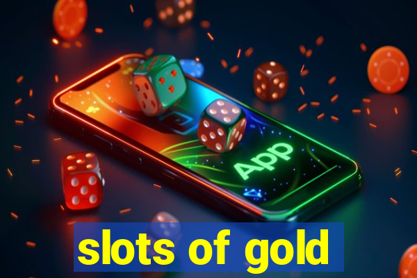 slots of gold