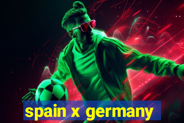 spain x germany