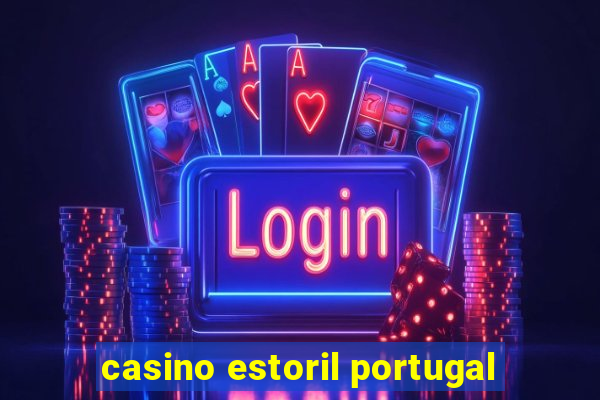 casino estoril portugal