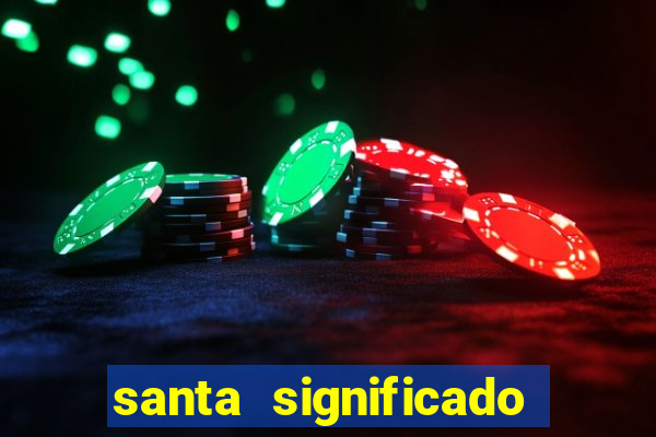 santa significado significado santa kaya