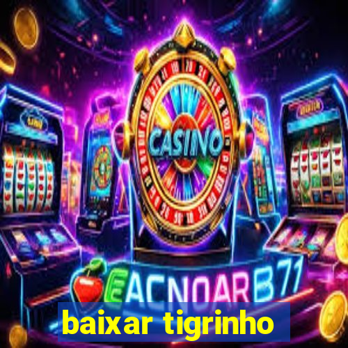 baixar tigrinho