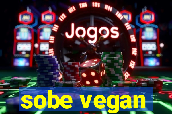 sobe vegan