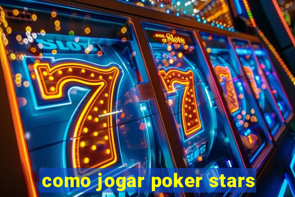 como jogar poker stars