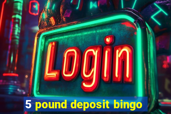 5 pound deposit bingo