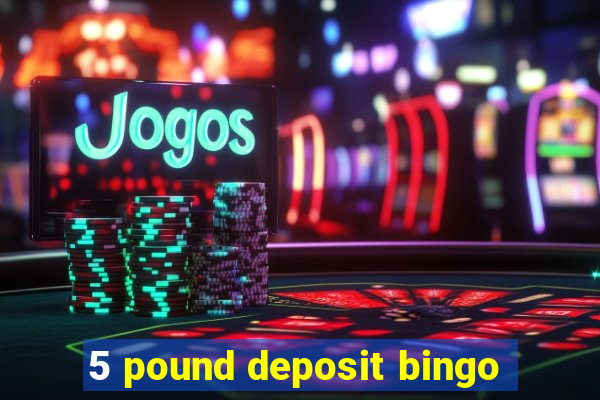 5 pound deposit bingo