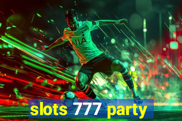 slots 777 party